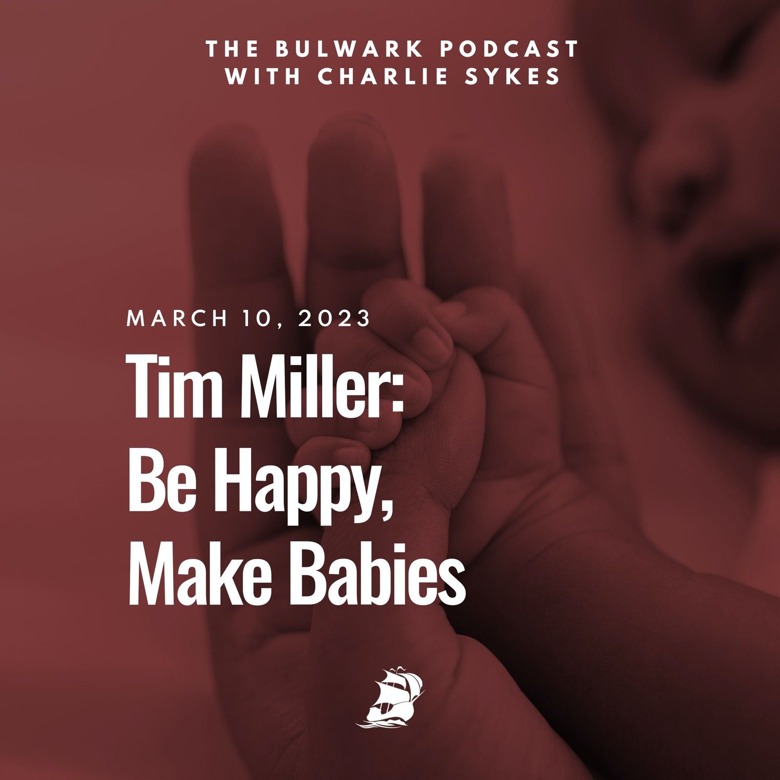 Tim Miller: Be Happy, Make Babies  by The Bulwark Podcast