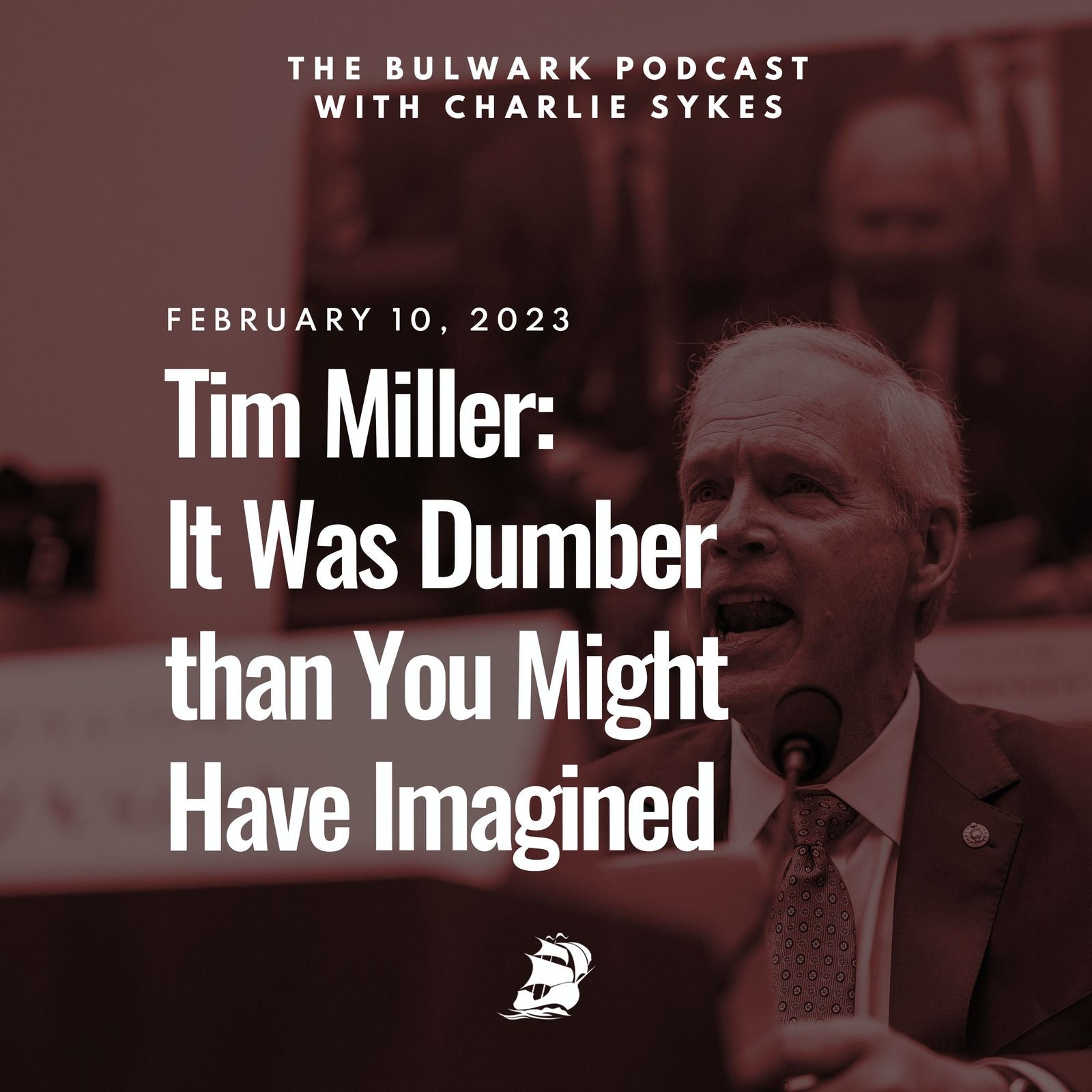 Tim Miller: It Was Dumber than You Might Have Imagined by The Bulwark Podcast