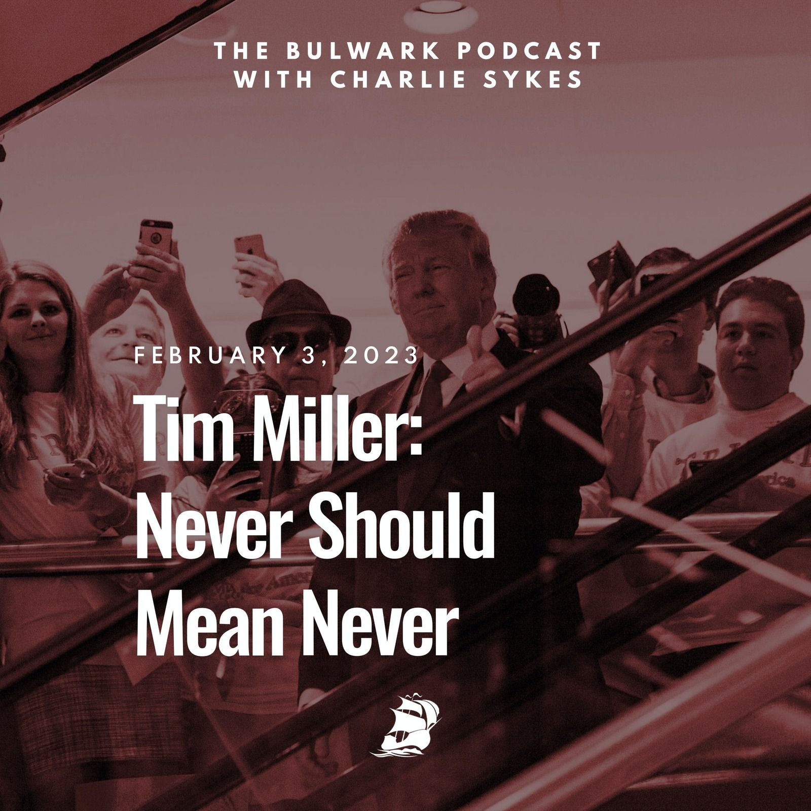 Tim Miller: Never Should Mean Never by The Bulwark Podcast