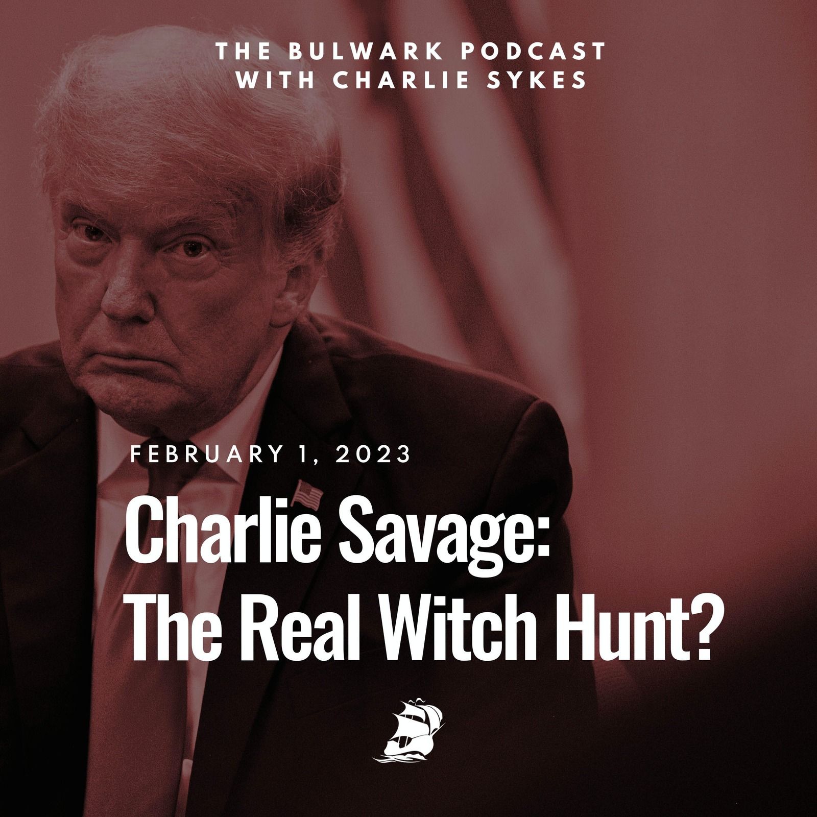 Charlie Savage: The Real Witch Hunt? by The Bulwark Podcast