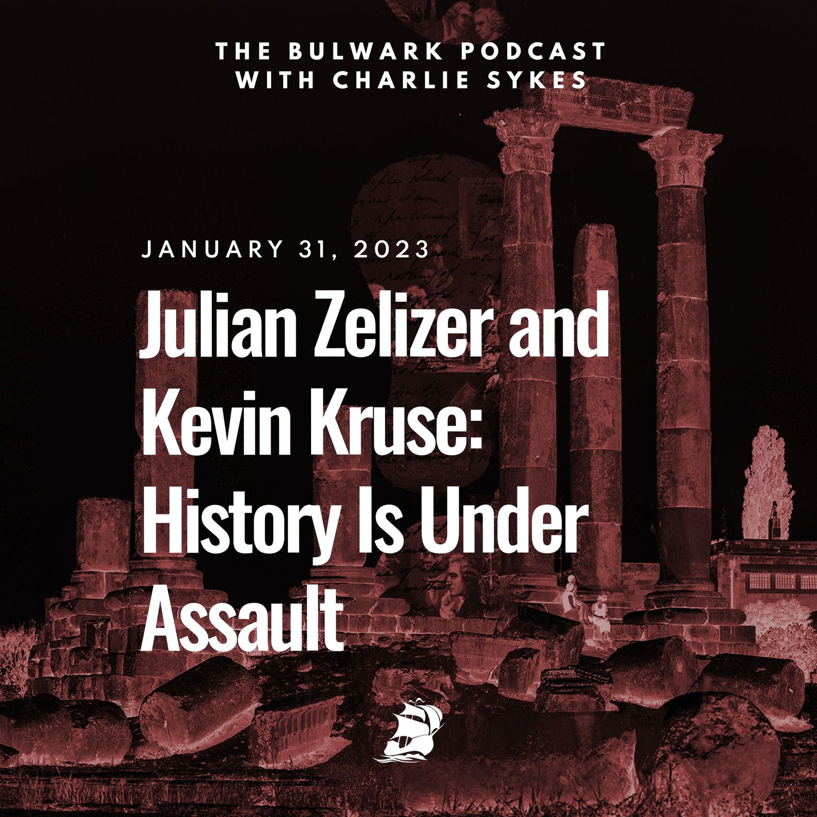 Julian Zelizer and Kevin Kruse: History Is Under Assault by The Bulwark Podcast