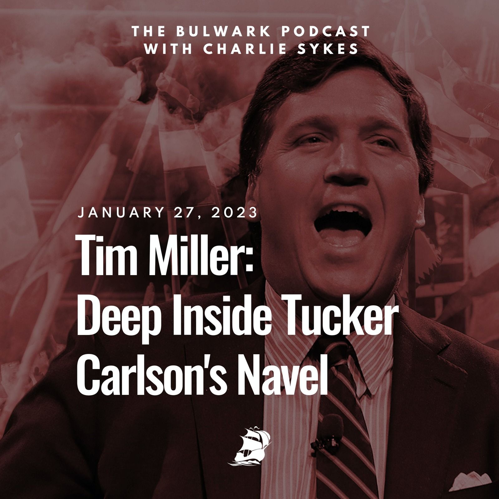 Tim Miller: Deep Inside Tucker Carlson's Navel by The Bulwark Podcast