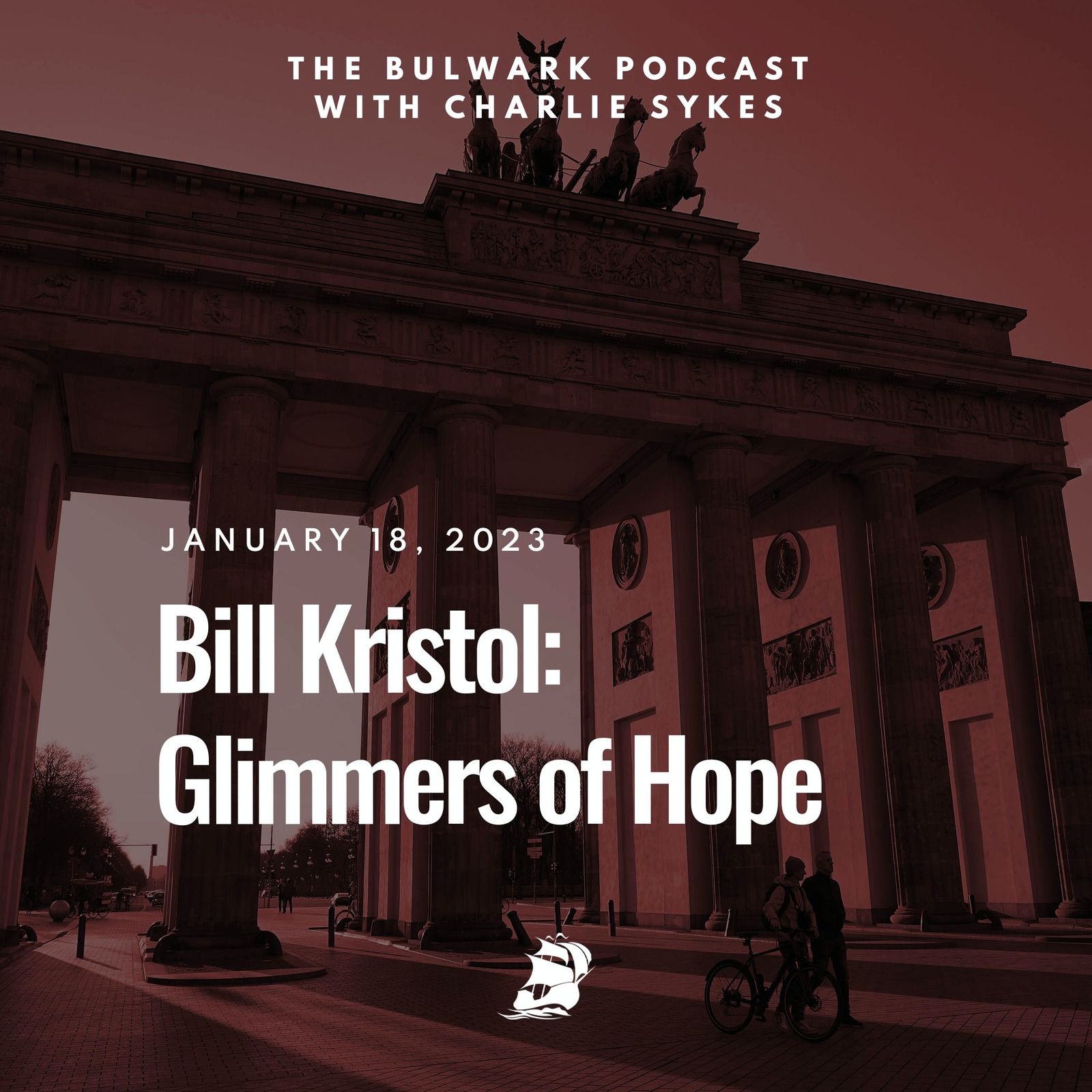 Bill Kristol: Glimmers of Hope by The Bulwark Podcast