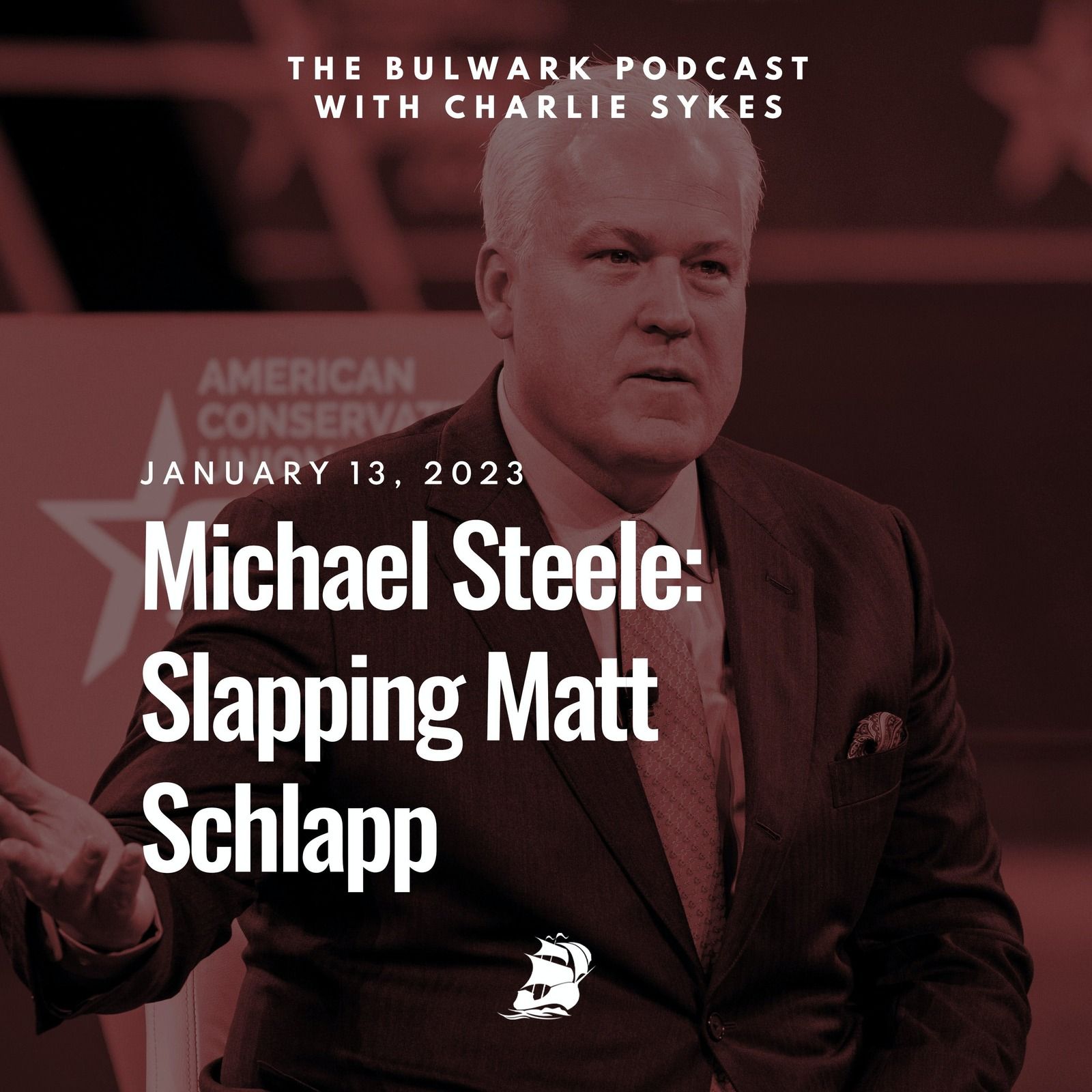 Michael Steele: Slapping Matt Schlapp by The Bulwark Podcast