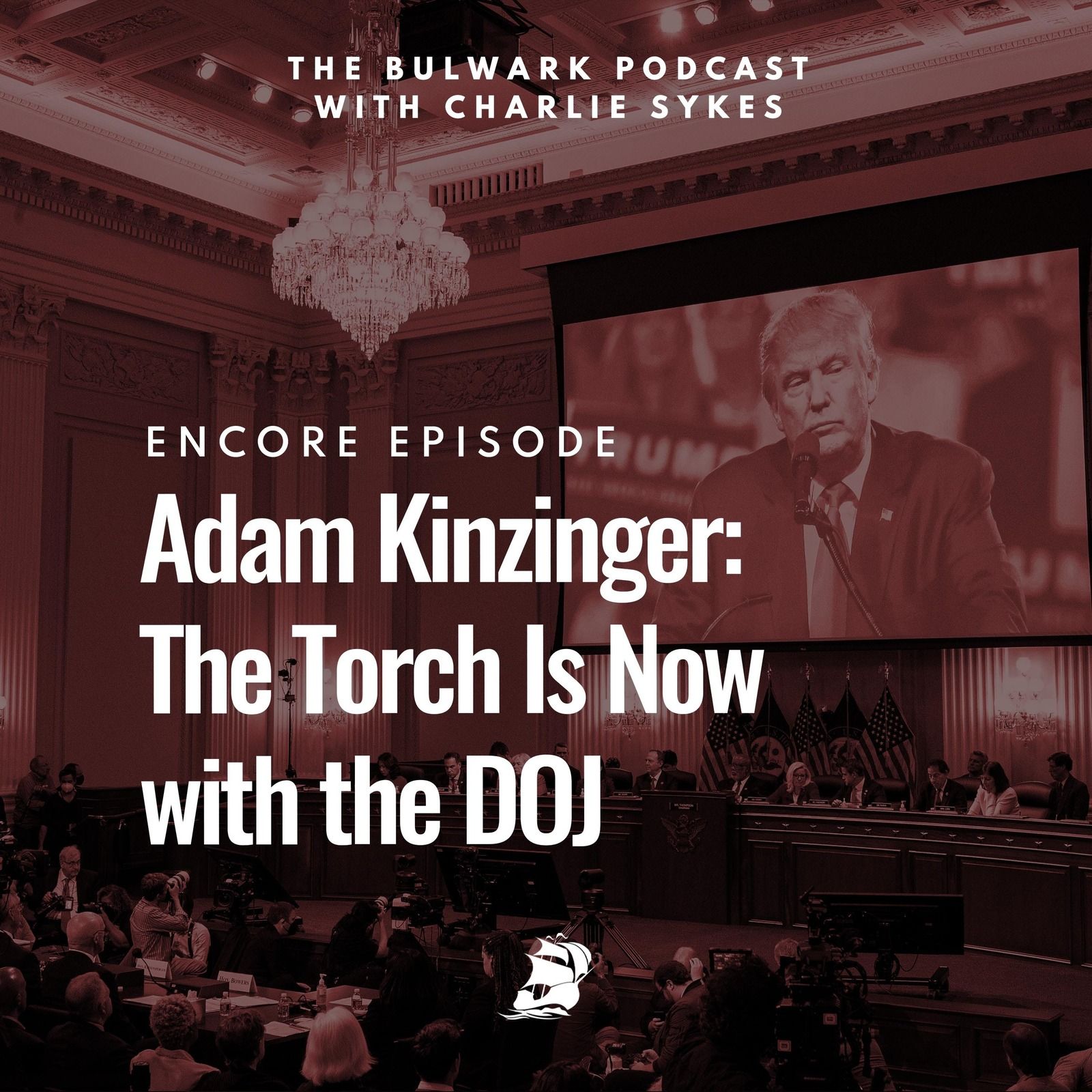 Adam Kinzinger: The Torch Is Now with the DOJ (Encore Episode) by The Bulwark Podcast