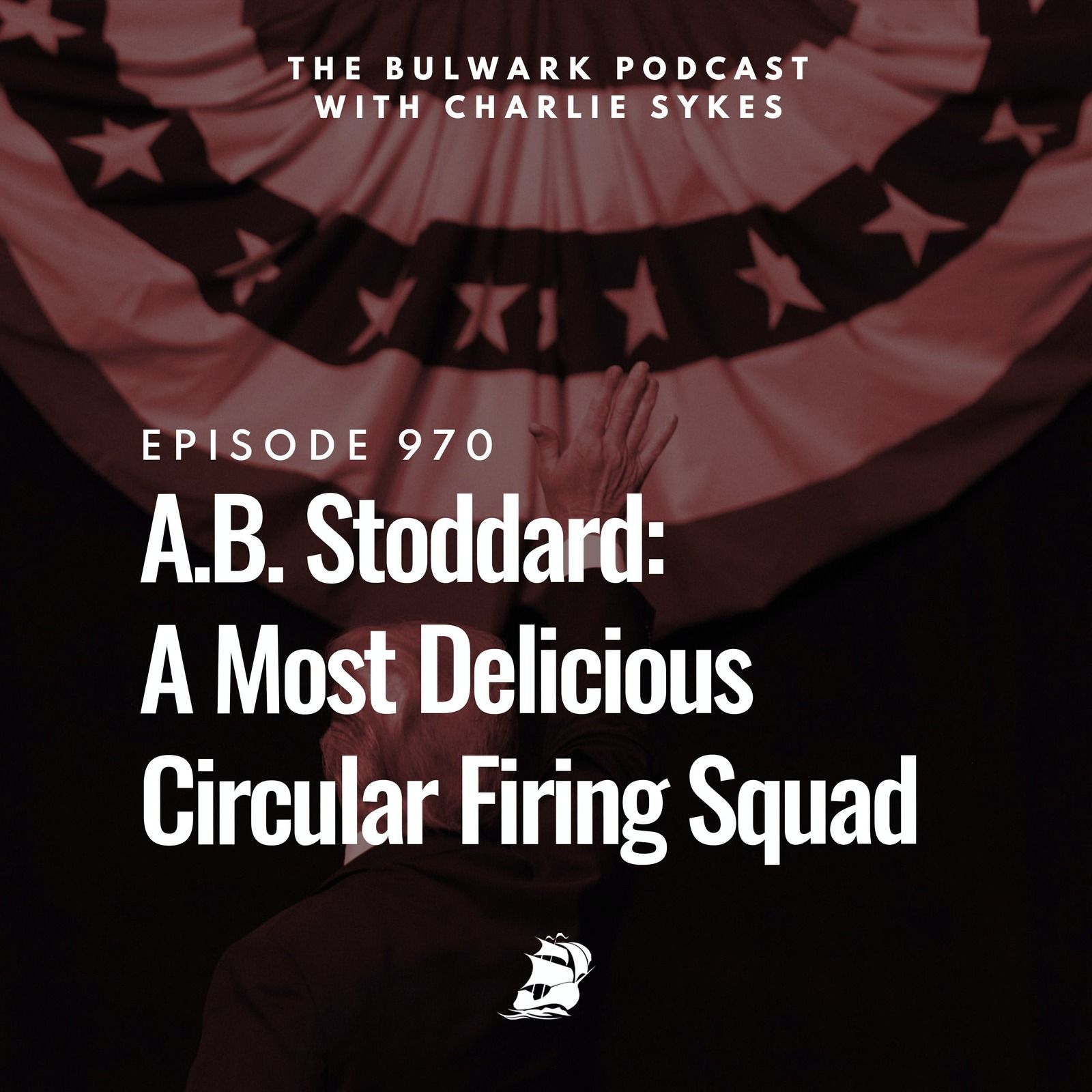 A.B. Stoddard: A Most Delicious Circular Firing Squad by The Bulwark Podcast