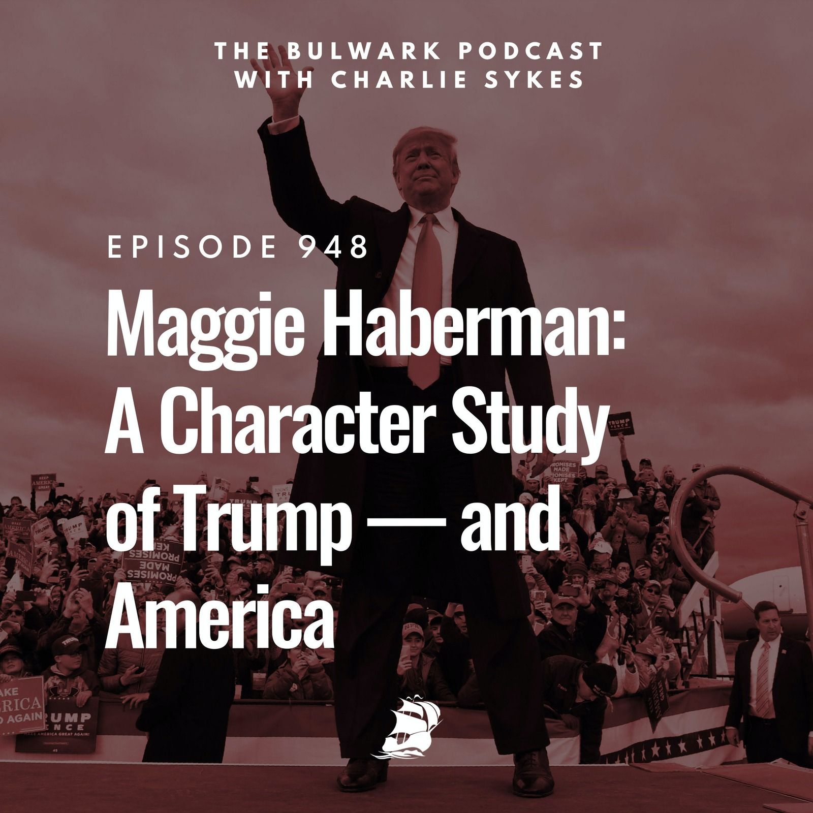 Maggie Haberman: A Character Study of Trump — and America by The Bulwark Podcast