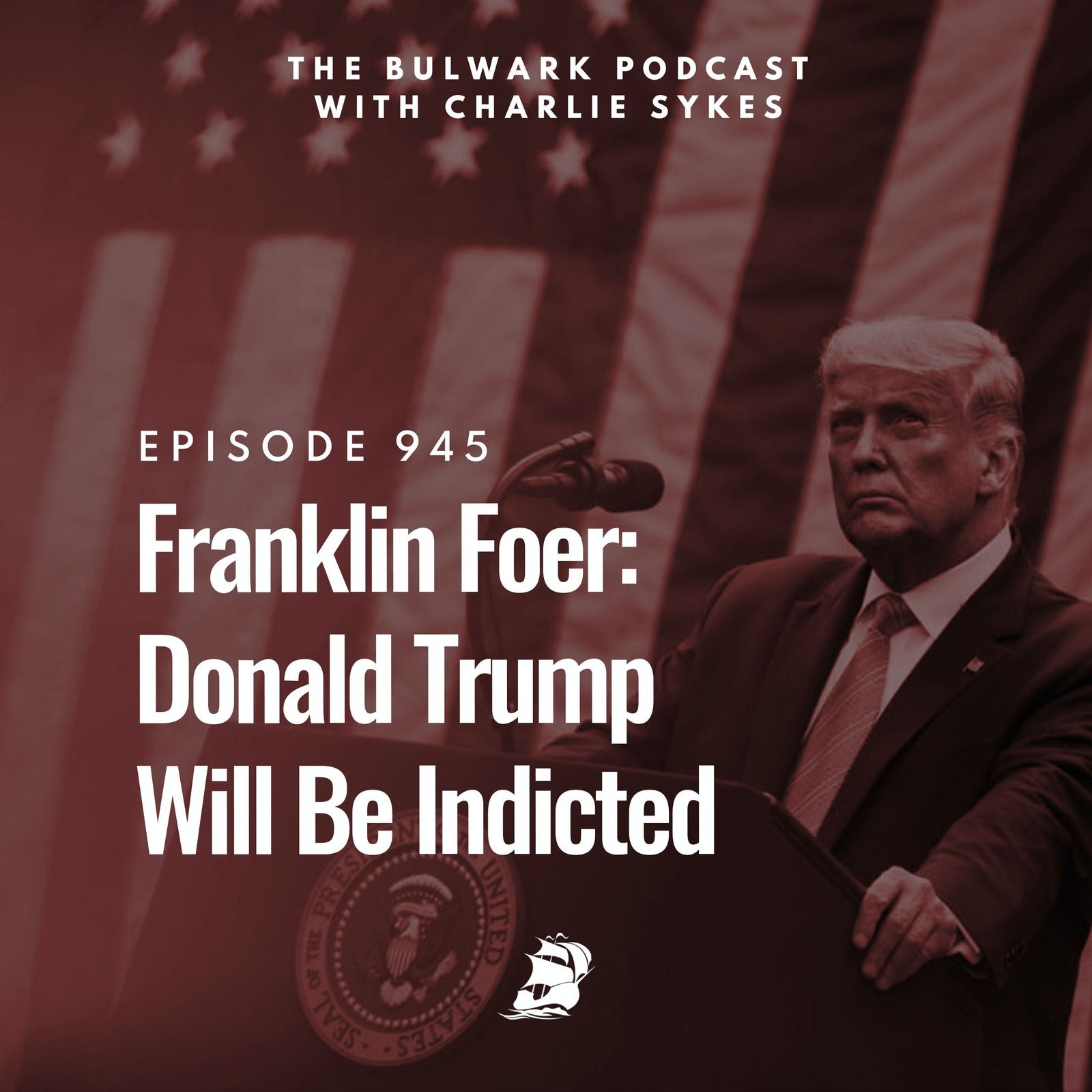 Franklin Foer: Donald Trump Will Be Indicted by The Bulwark Podcast