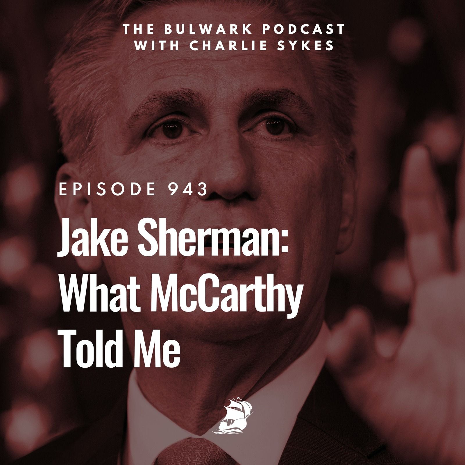 Jake Sherman: What McCarthy Told Me by The Bulwark Podcast