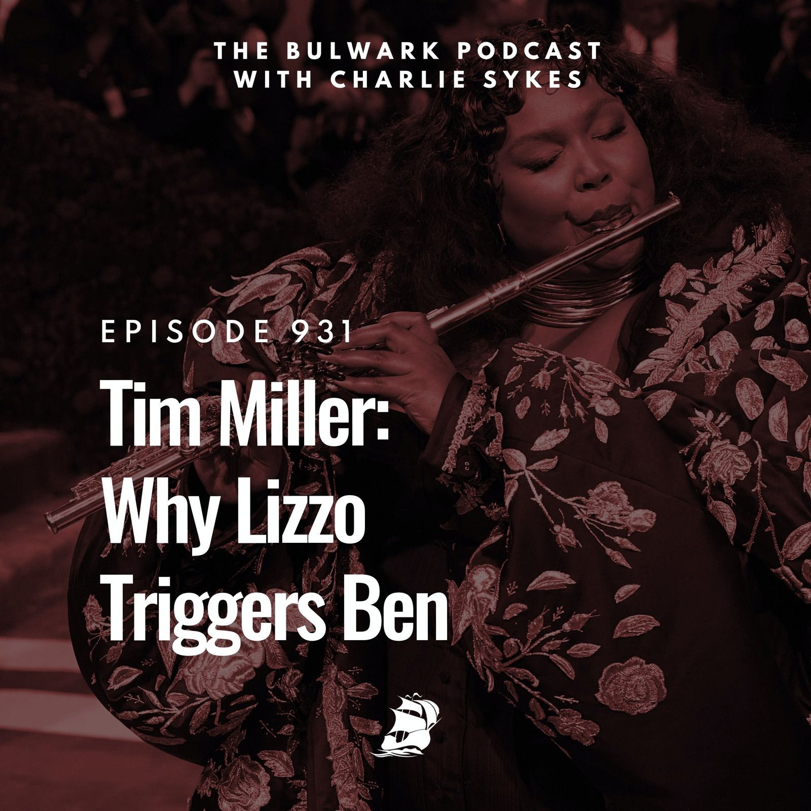 Tim Miller: Why Lizzo Triggers Ben by The Bulwark Podcast