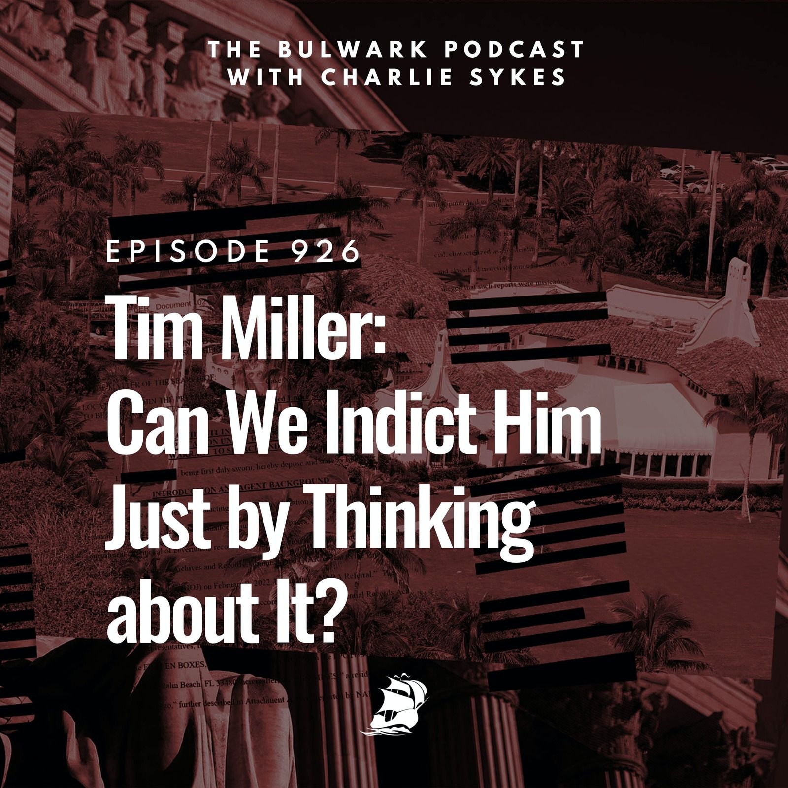 Tim Miller: Can We Indict Him Just by Thinking about It? by The Bulwark Podcast