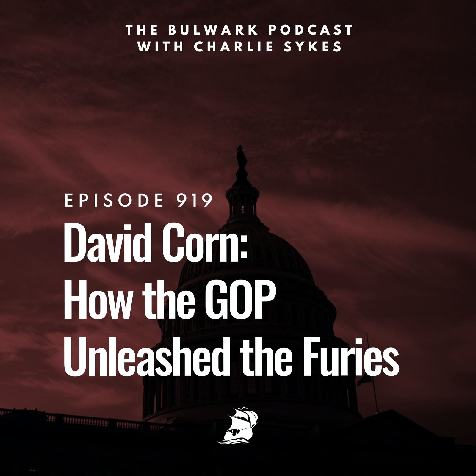 David Corn: How the GOP Unleashed the Furies by The Bulwark Podcast
