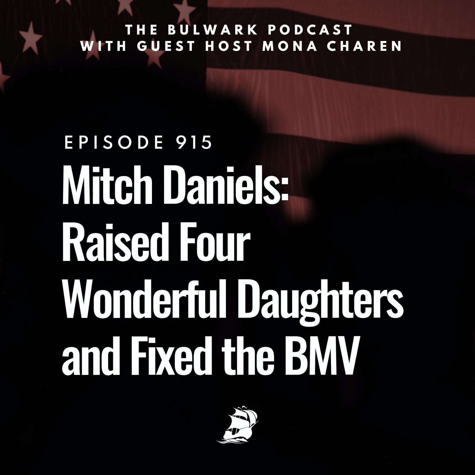 Mitch Daniels: Raised Four Wonderful Daughters and Fixed the BMV by The Bulwark Podcast