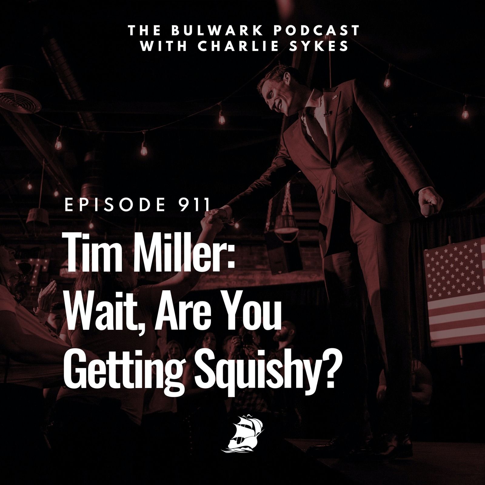 Tim Miller: Wait, Are You Getting Squishy? by The Bulwark Podcast