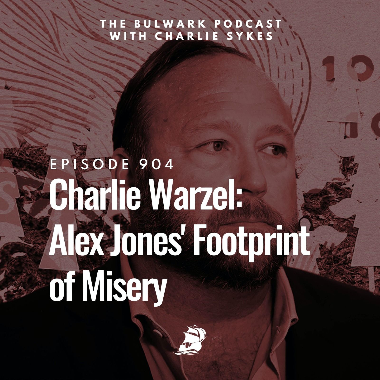 Charlie Warzel: Alex Jones' Footprint of Misery by The Bulwark Podcast