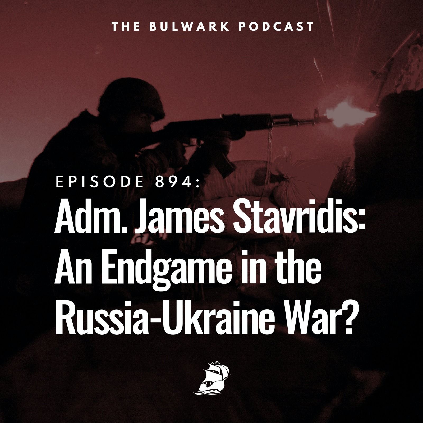 Adm. James Stavridis: An Endgame in the Russia-Ukraine War? by The Bulwark Podcast