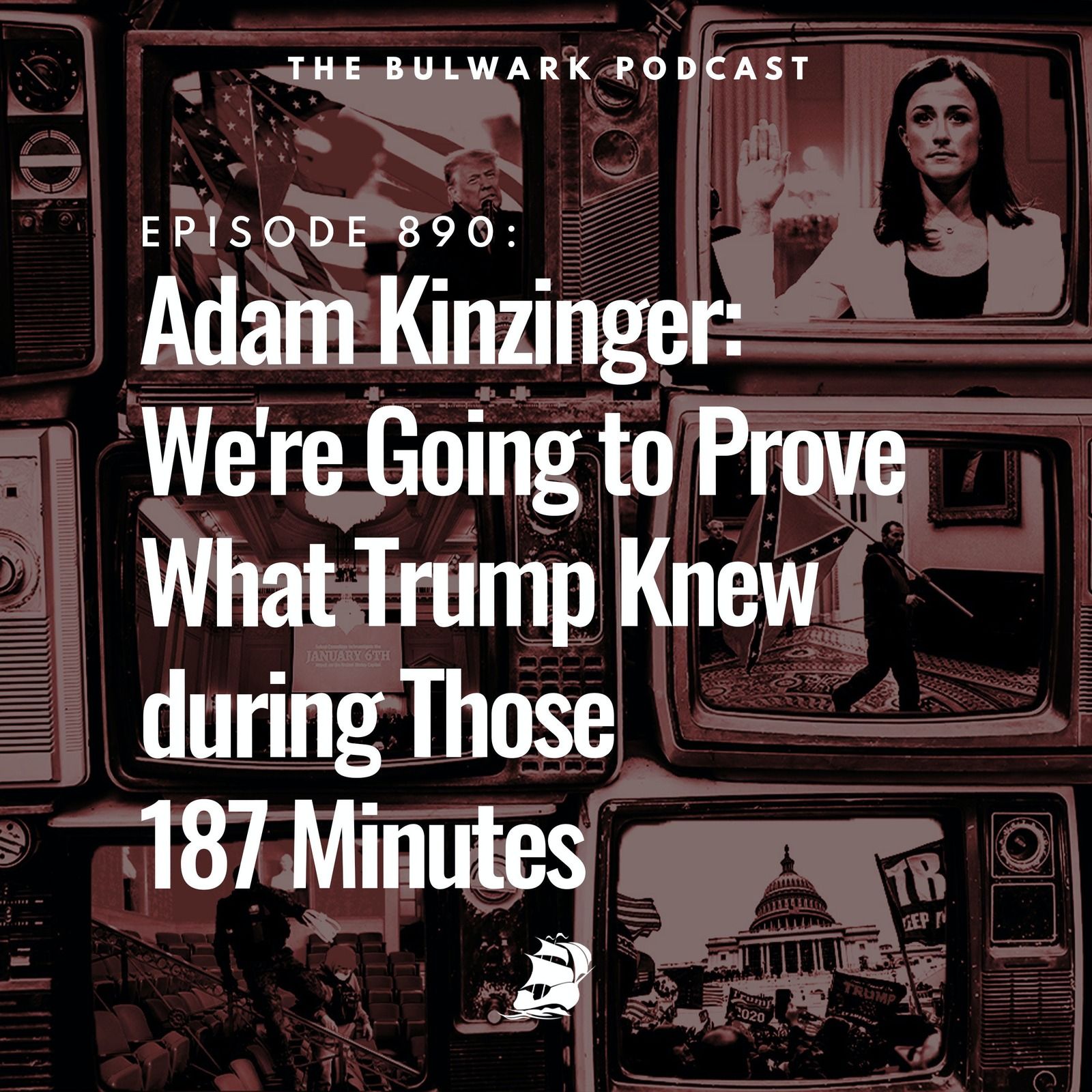 Adam Kinzinger: We're Going to Prove What Trump Knew during Those 187 Minutes by The Bulwark Podcast