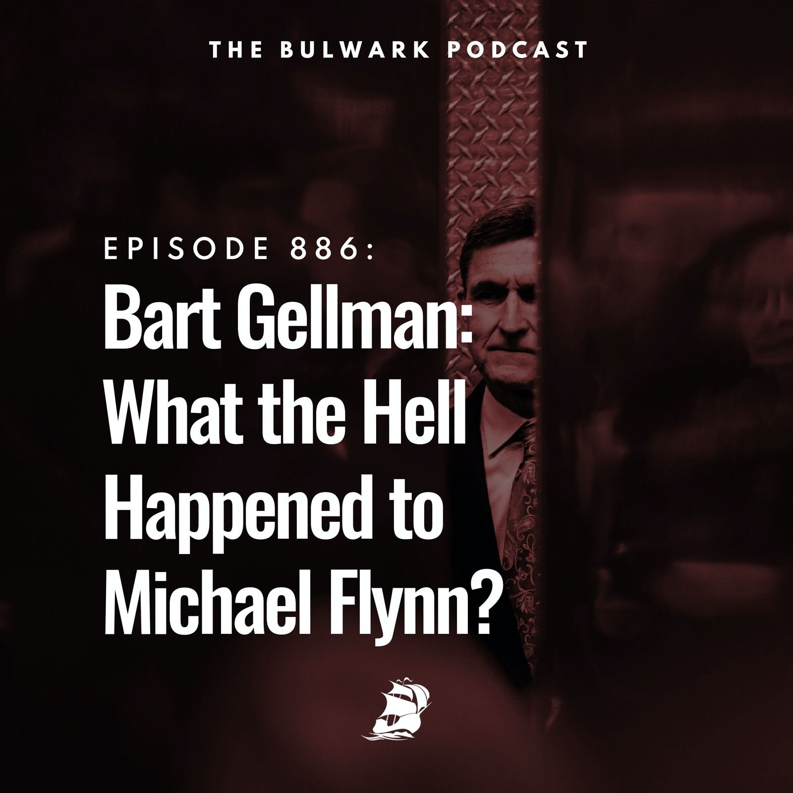 Bart Gellman: What the Hell Happened to Michael Flynn? by The Bulwark Podcast