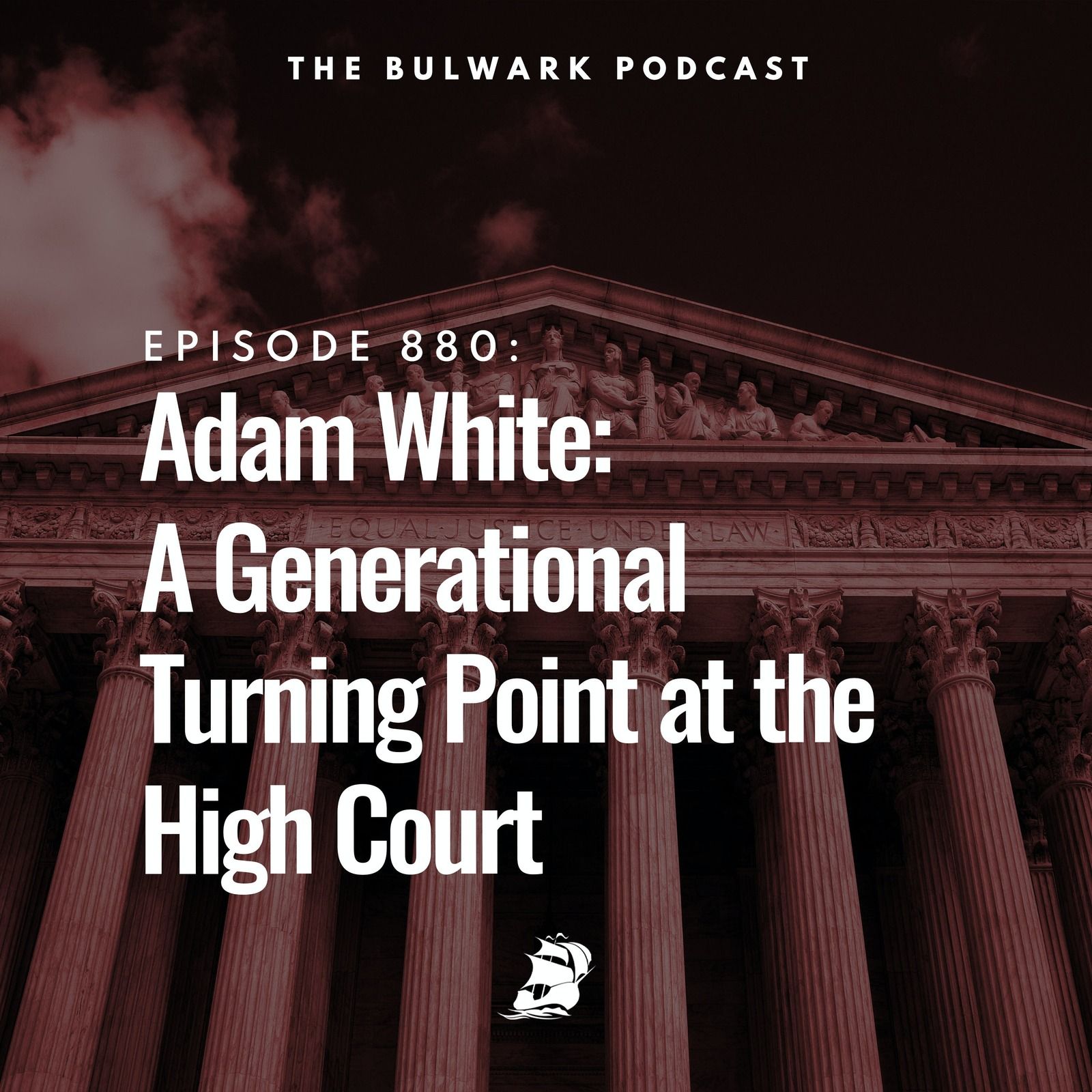 Adam White: A Generational Turning Point at the High Court by The Bulwark Podcast