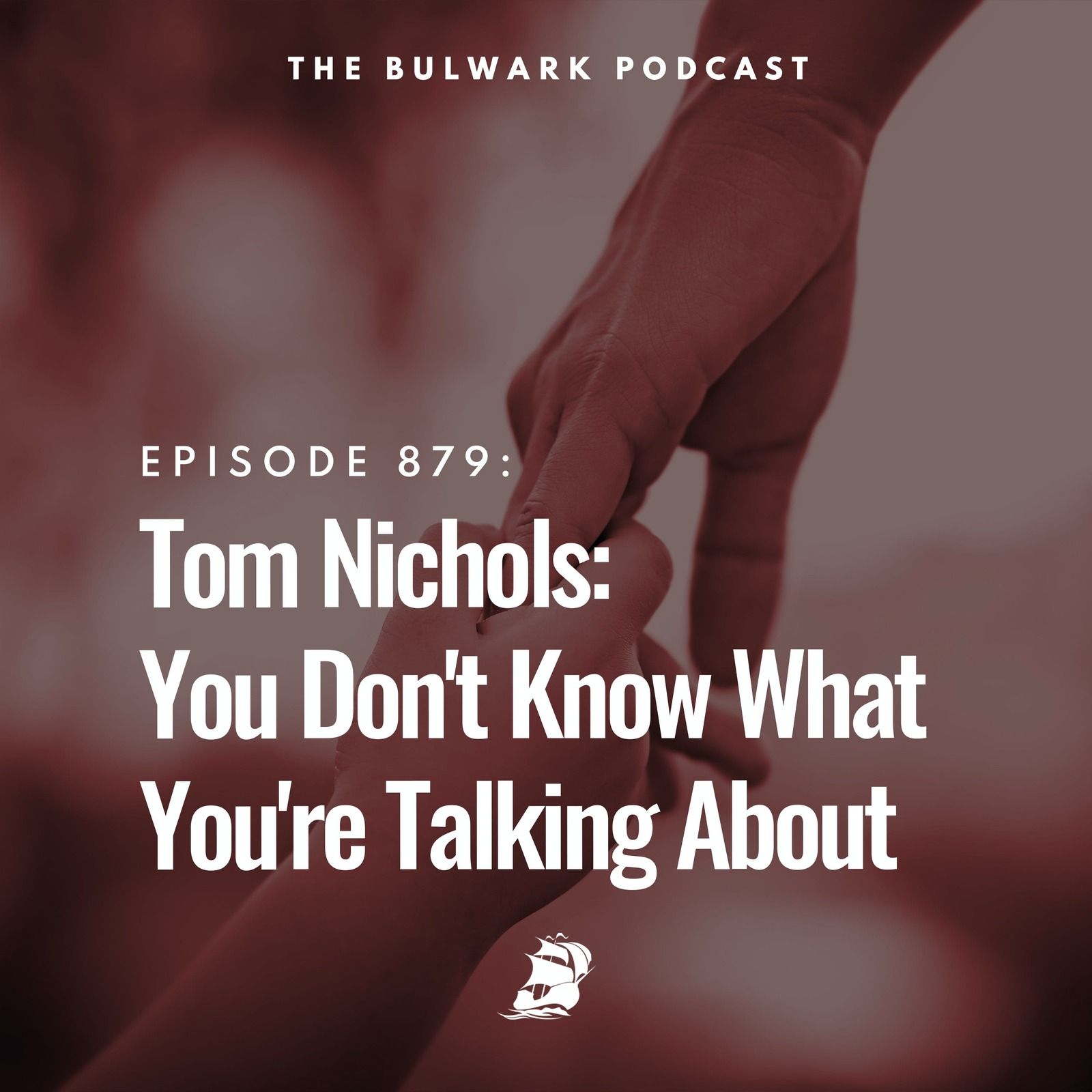 Tom Nichols: You Don't Know What You're Talking About by The Bulwark Podcast