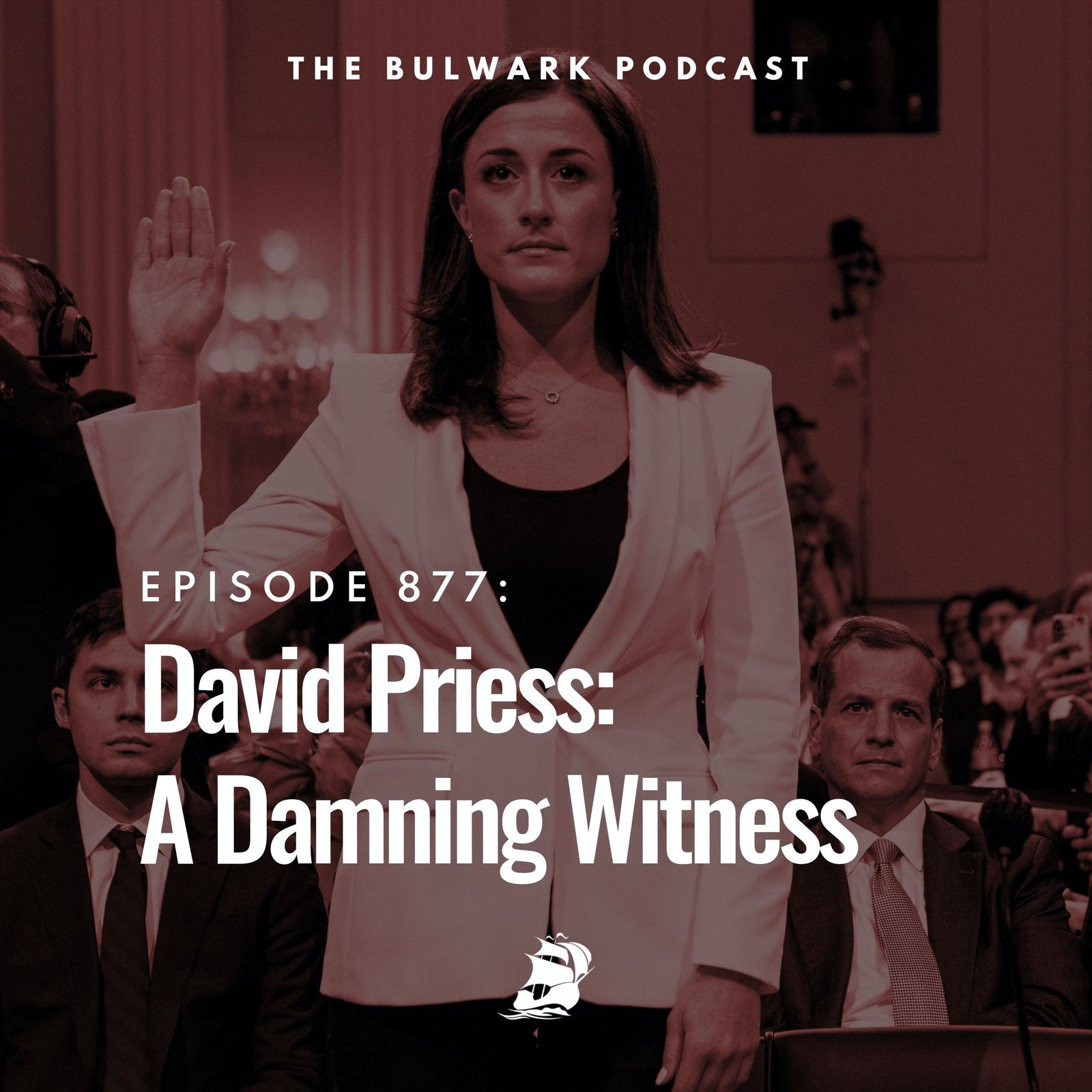 David Priess: A Damning Witness by The Bulwark Podcast