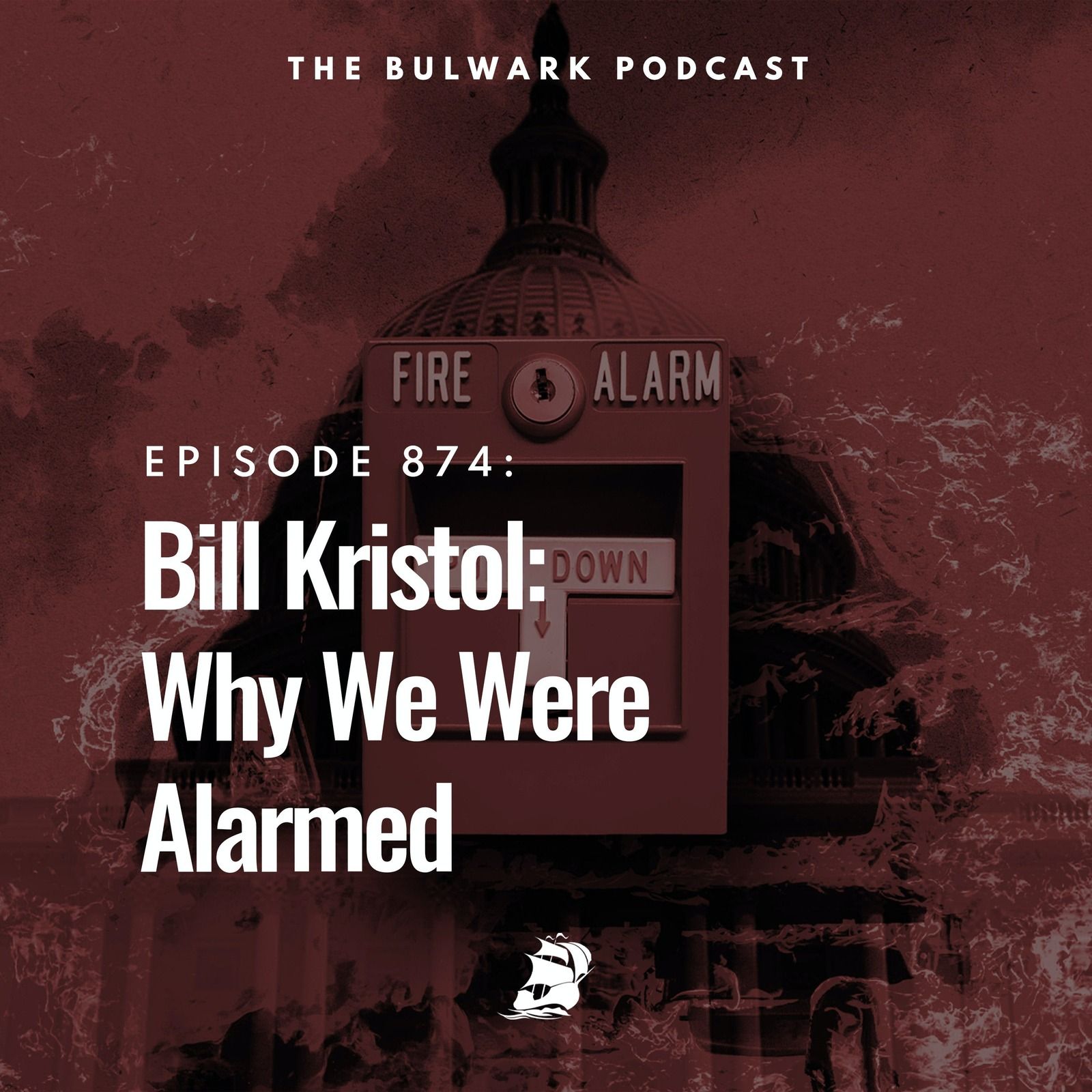 Bill Kristol: Why We Were Alarmed by The Bulwark Podcast