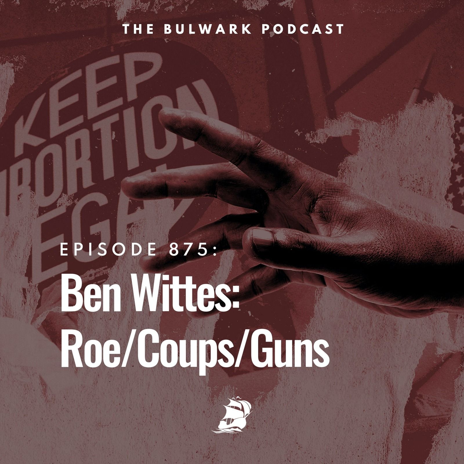 Ben Wittes: Roe/Coups/Guns by The Bulwark Podcast