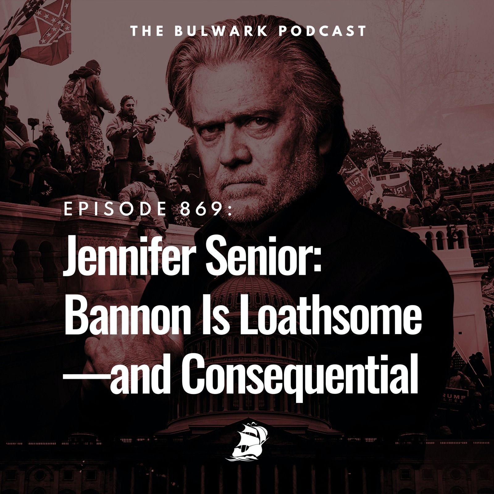 Jennifer Senior: Bannon Is Loathsome — and Consequential by The Bulwark Podcast