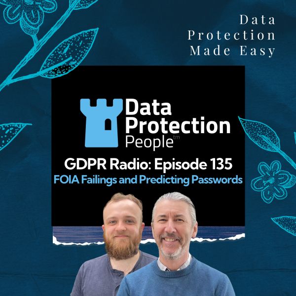 Data Protection Made Easy / GDPR Radio - FOIA Failings and Predicting  Passwords