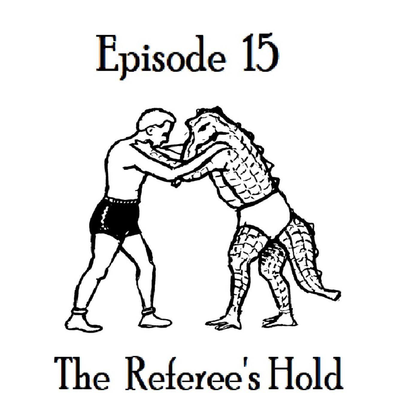 S1 Ep15: The Referee's Hold - Episode 15 episode artwork
