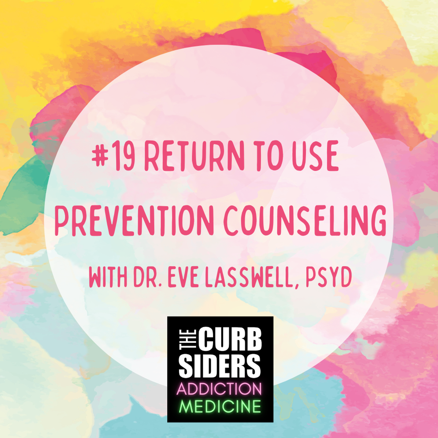 S2 Ep8: #19 Return to Use Prevention Counseling with Dr. Eve Lasswell, PsyD