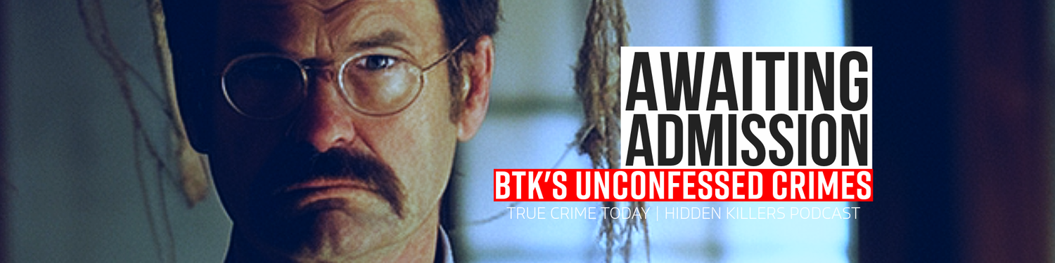Awaiting Admission: BTK's Unconfessed Crimes | The Dennis Rader Story