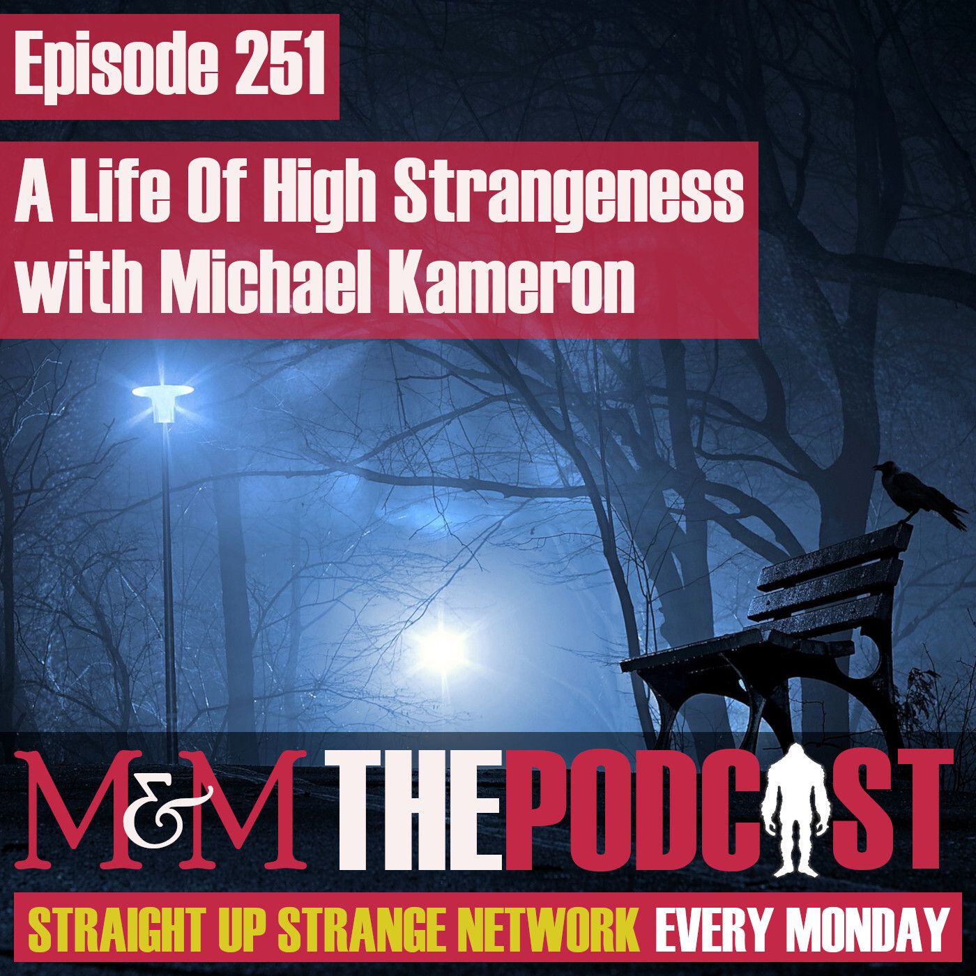 Mysteries and Monsters: Episode 251 A Life Of High Strangeness with Michael Kameron