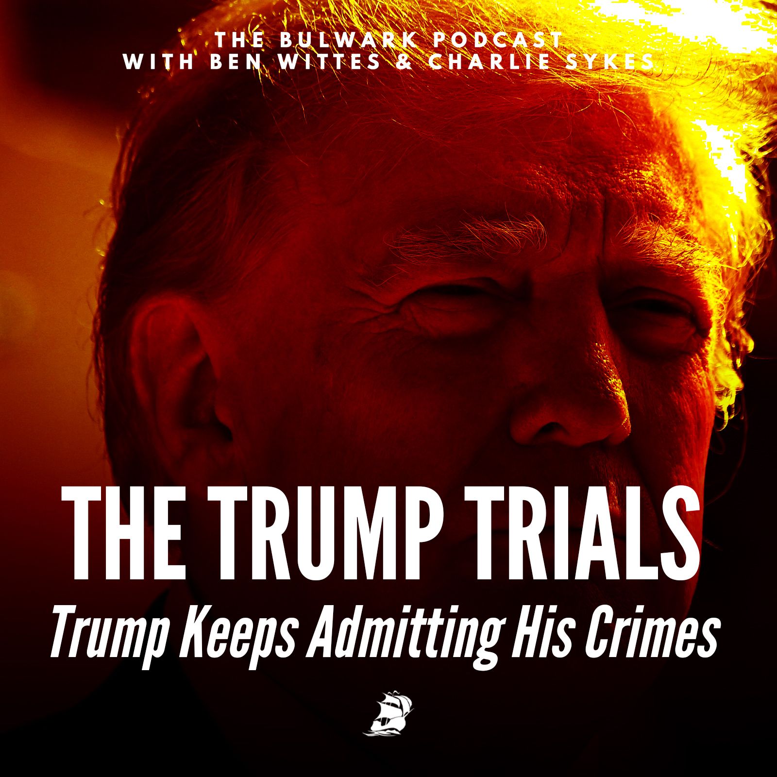 Trump Keeps Admitting His Crimes by The Bulwark Podcast