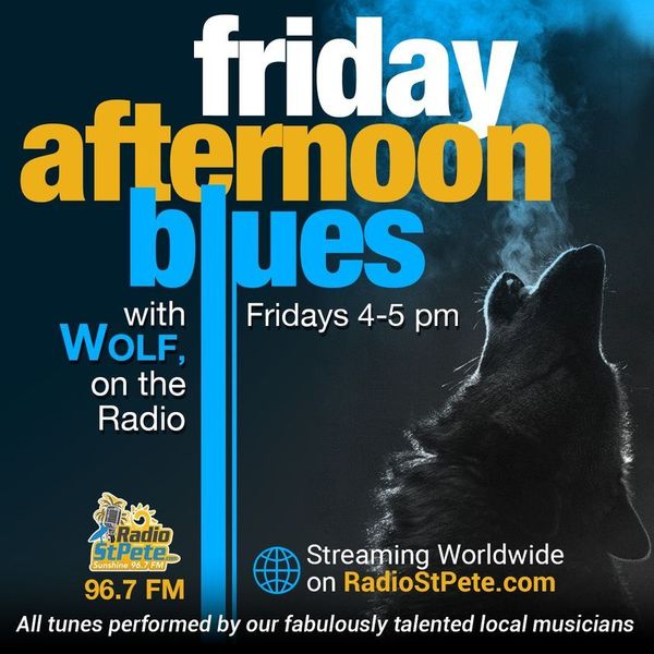 Tampa Bay Podcast Archive / "Friday Afternoon Blues 9-1-23 Wolf on The Radio;  Airs Fridays 4pm 96.7 FM RadioStPete