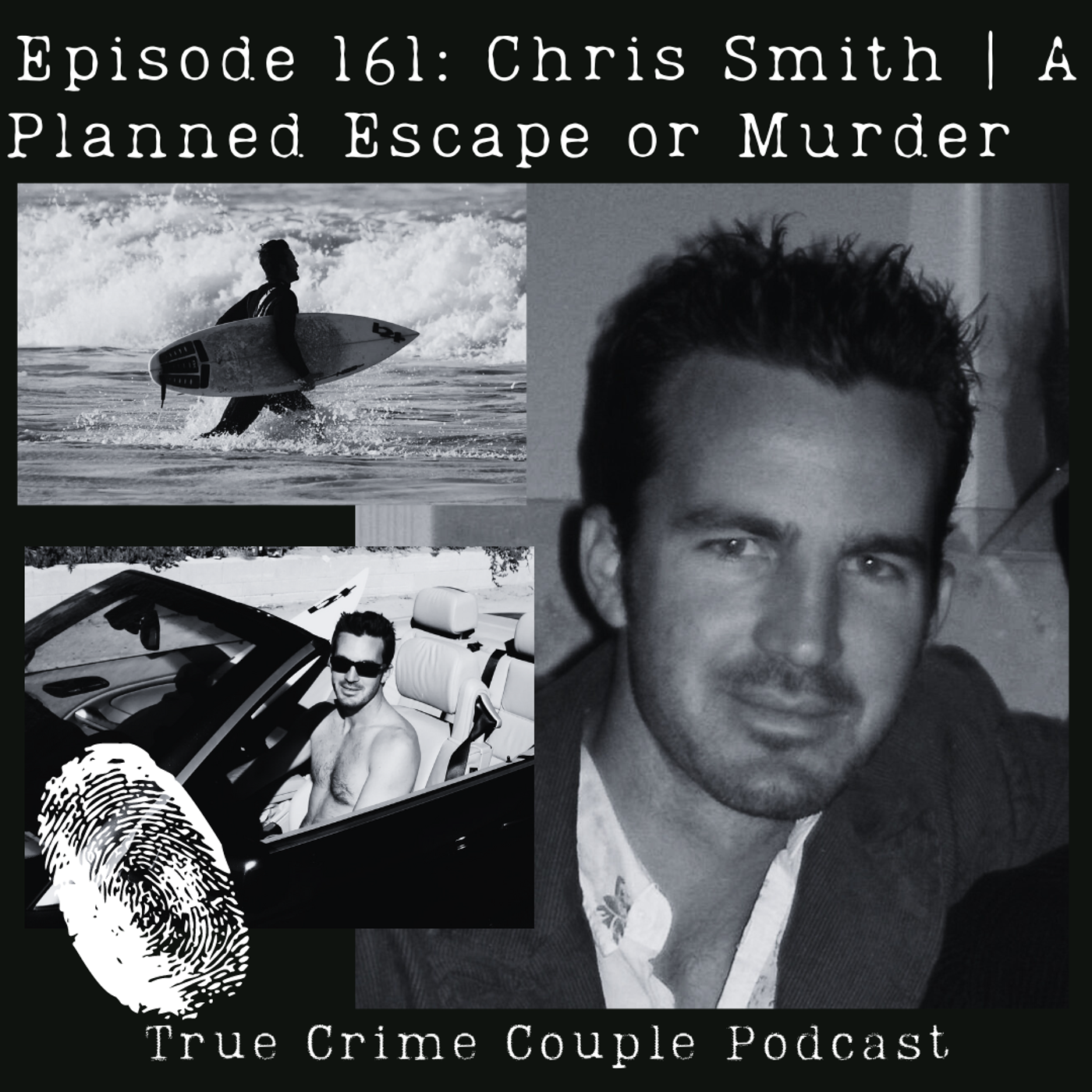 Episode 161: Chris Smith | A Planned Escape or Murder?