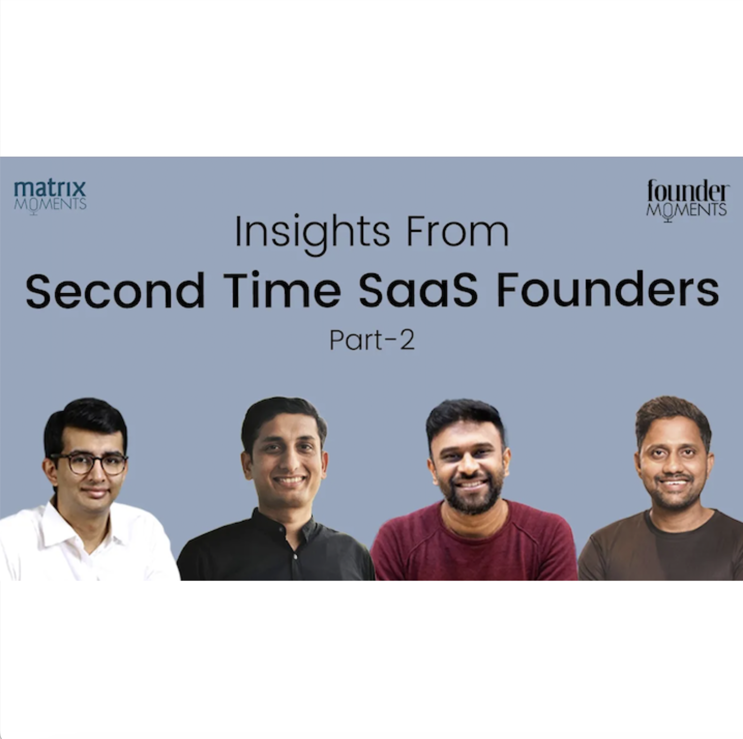 177: Insights From Second Time SaaS Founders - Part 2