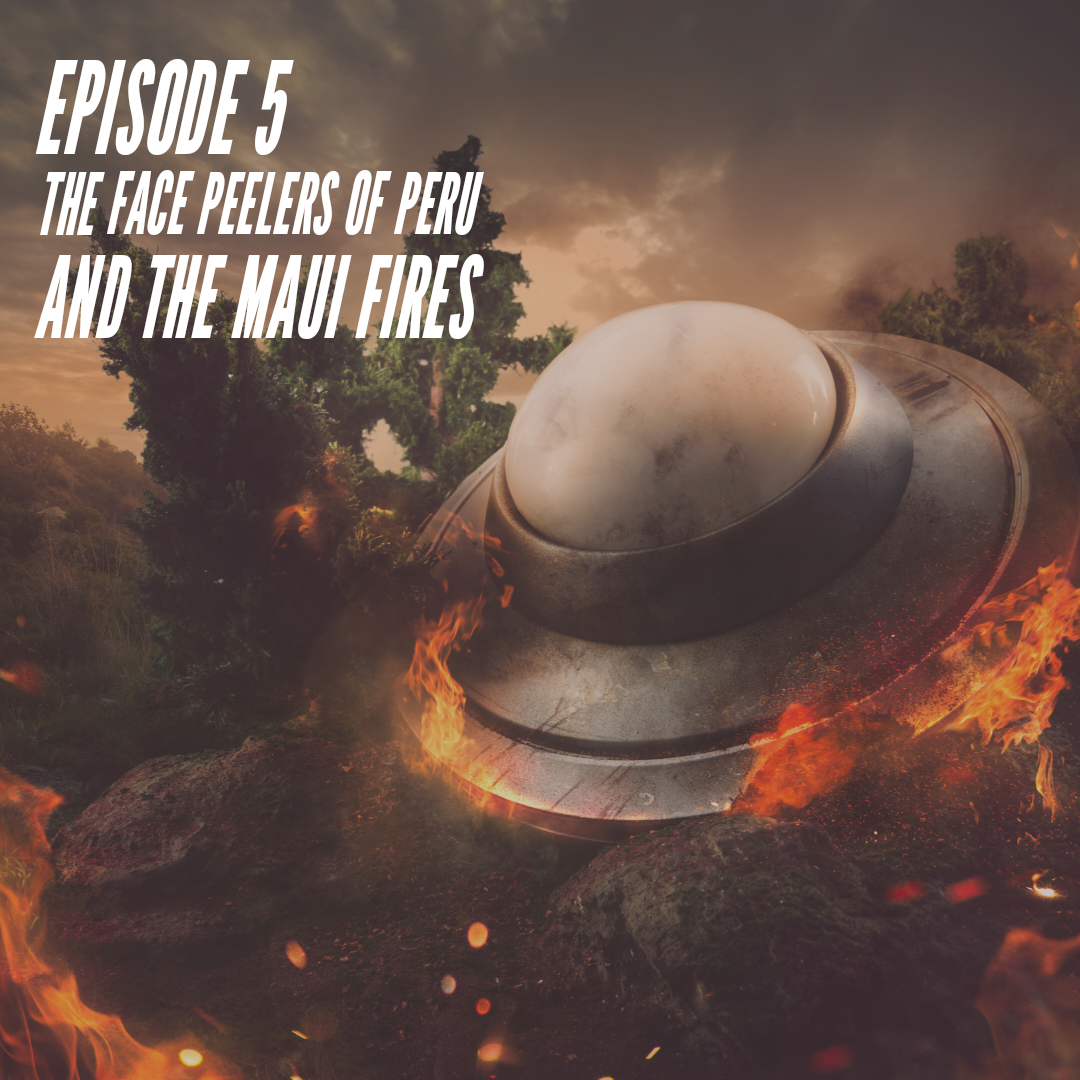 The 21CD Podcast / The Face Peelers of Peru and the Maui Fires