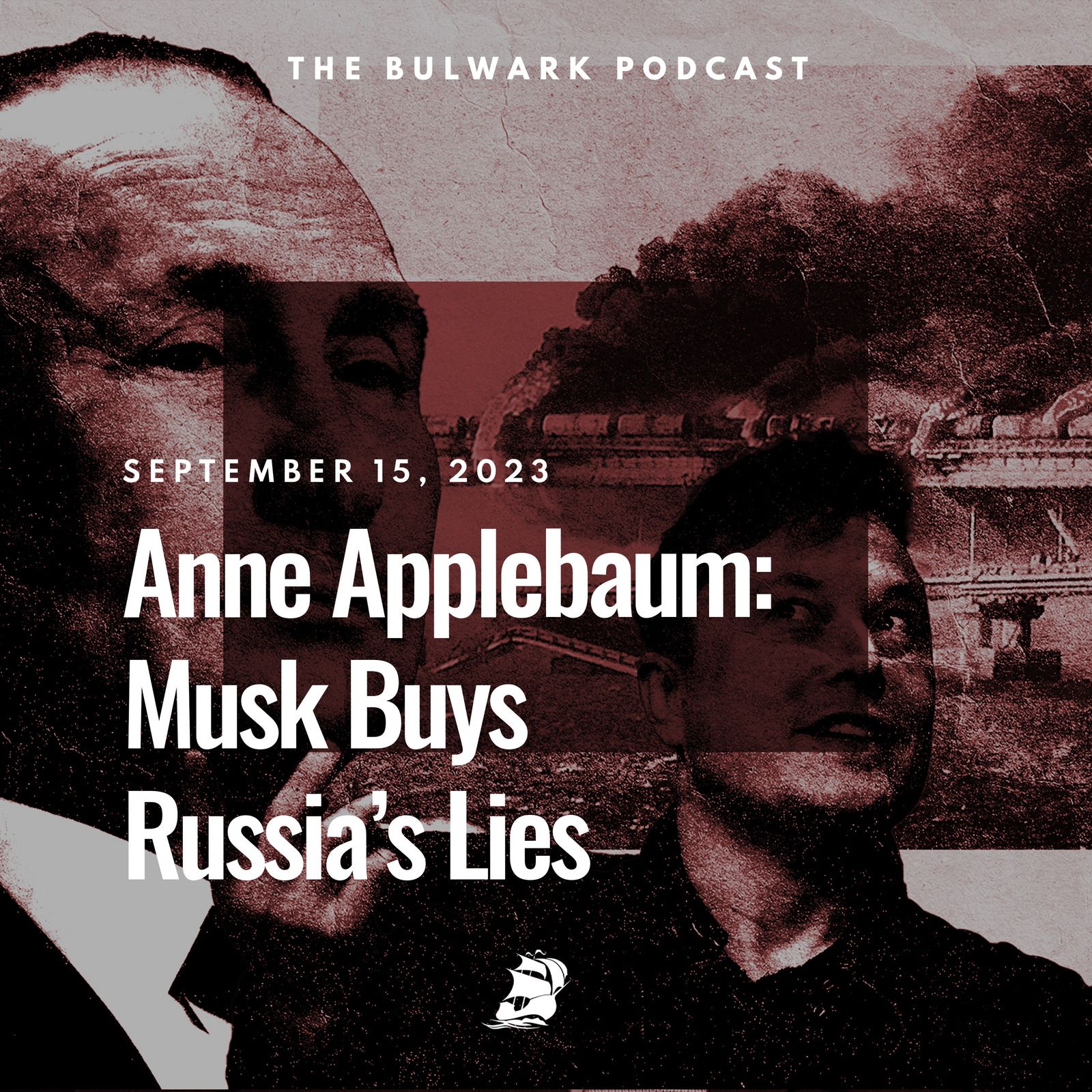 Anne Applebaum: Musk Buys Russia’s Lies by The Bulwark Podcast