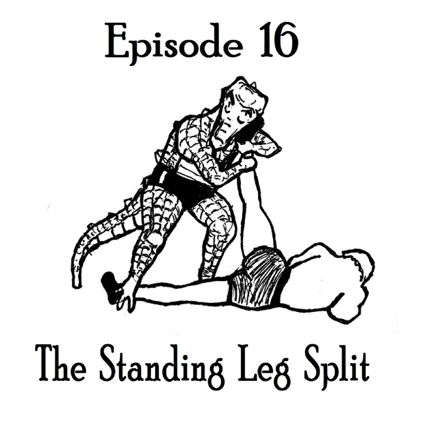 S1 Ep16: The Standing Leg Split - Episode 16 episode artwork
