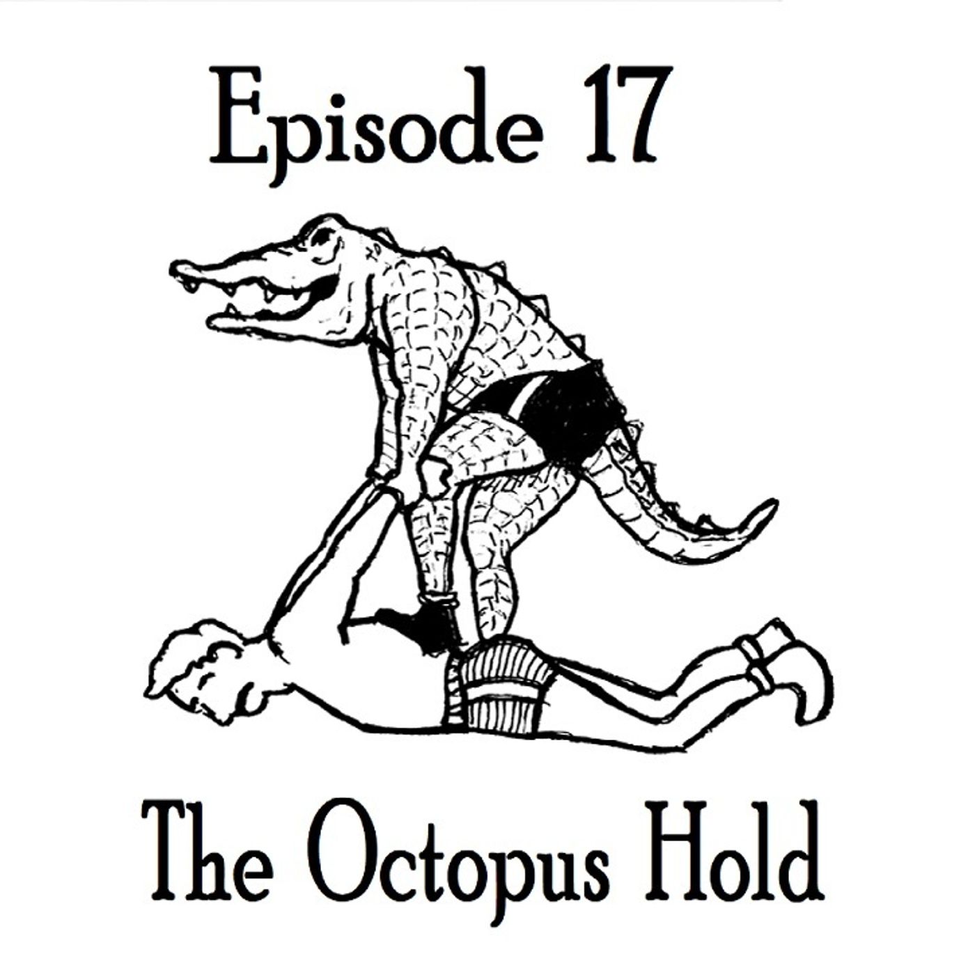 S1 Ep17: The Octopus Hold - Episode 17 episode artwork