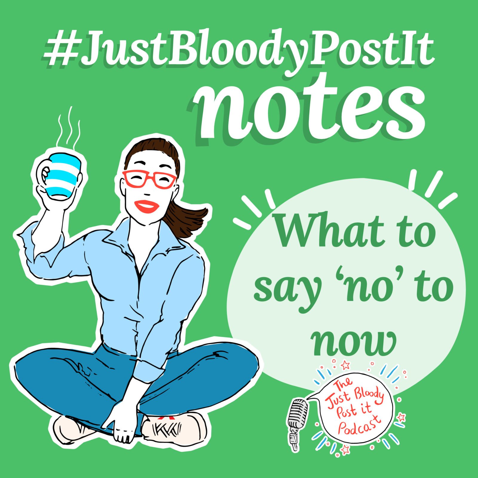 S7 Ep129: Ep #129: what I’m saying ’no’ to now a #JustBloodyPostIt note