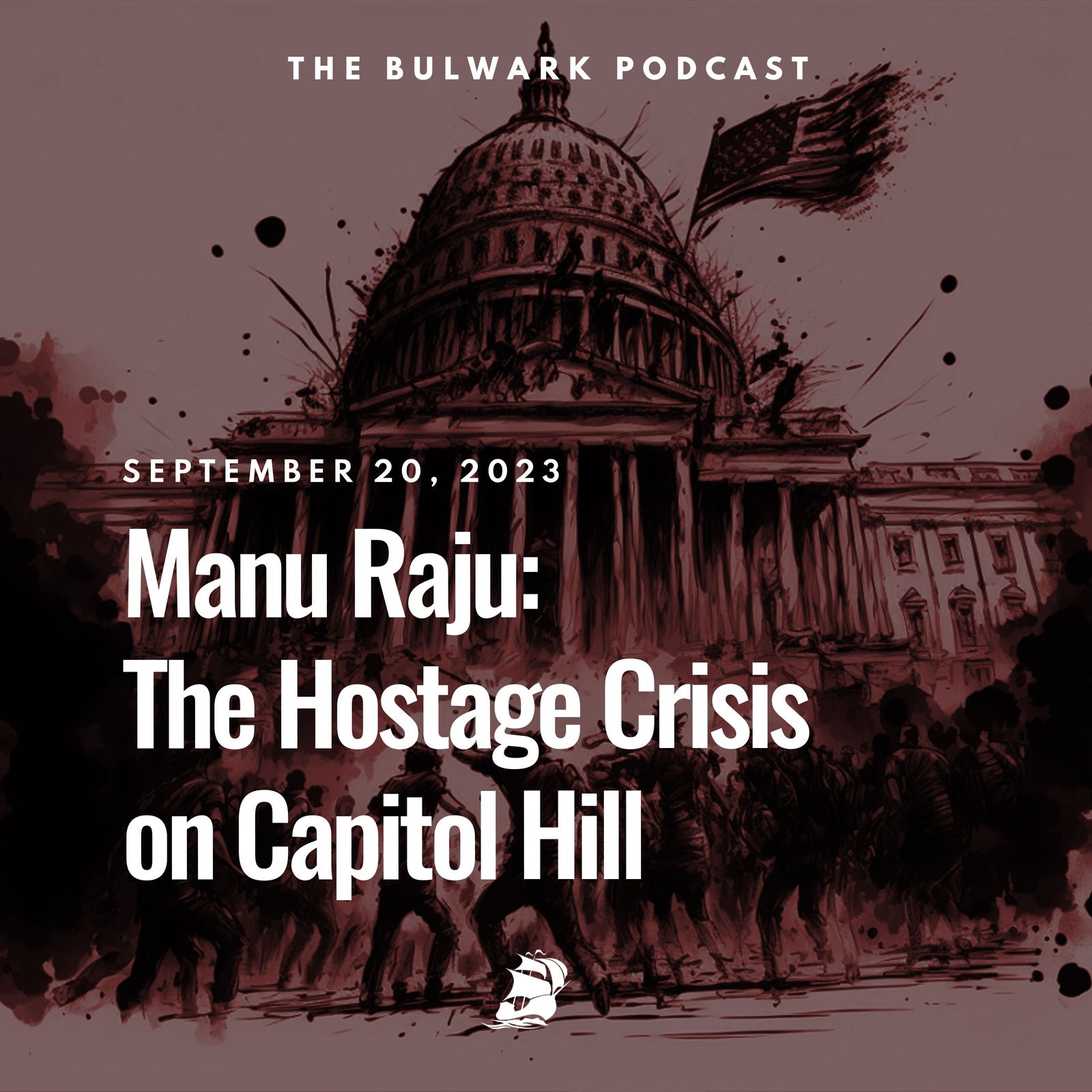 Manu Raju: The Hostage Crisis on Capitol Hill by The Bulwark Podcast