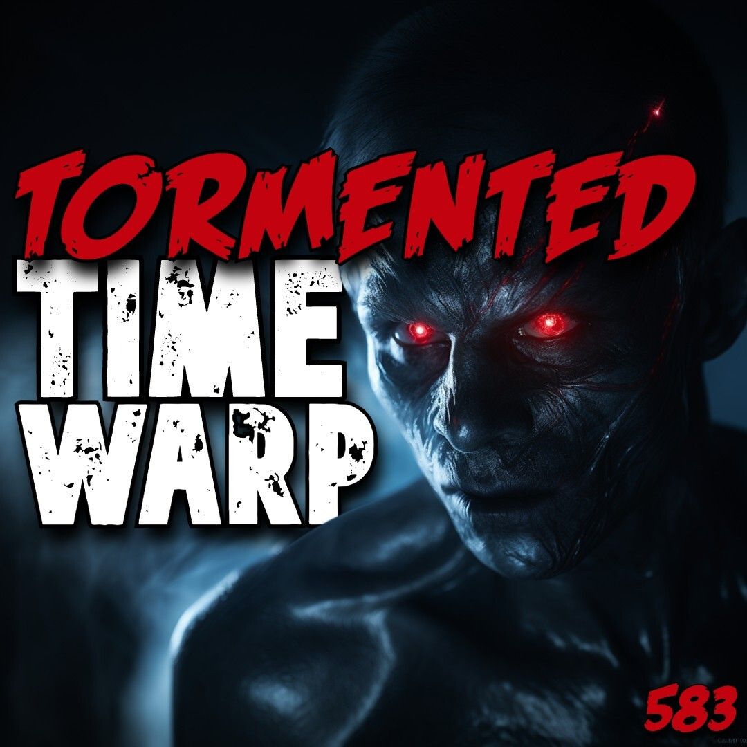 Member Preview | 583: Tormented Time Warp