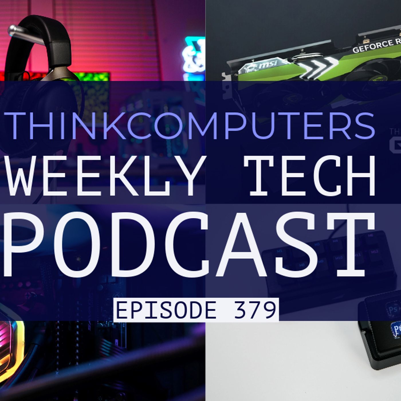 ThinkComputers Podcast #379 - Newegg GPU Trade-in, HyperX Cloud III, MSI "Drops" & More! episode artwork