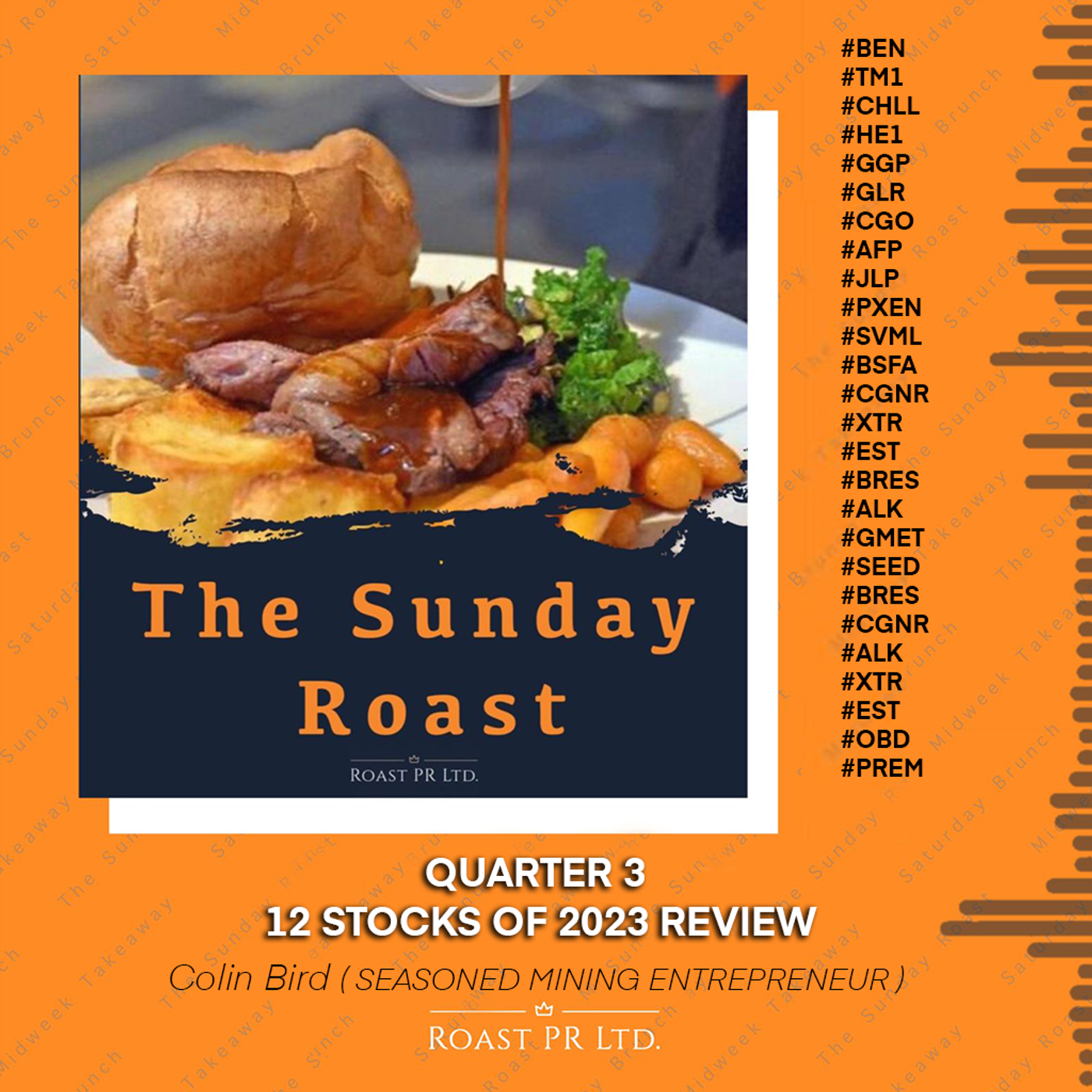 S6 Ep6: Sunday Roast featuring seasoned mining entrepreneur Colin Bird & Q3 12 stocks of 2023 review.  #BEN #TM1 #CHLL #HE1 #GGP #GLR #CGO #AFP #JLP #PXEN #SVML #BSFA #CGNR #XTR #EST #BRES #ALK #SEED #BRES #CGNR #ALK #XTR #EST #OBD #PREM episode artwork