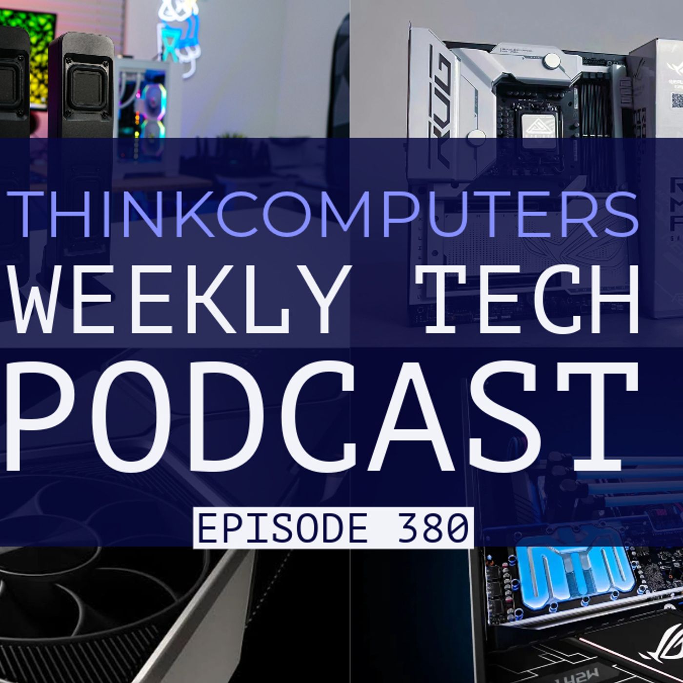 ThinkComputers Podcast #380 - EK Makes a Case, Raptor Lake Refresh, Drop Speakers & More! episode artwork