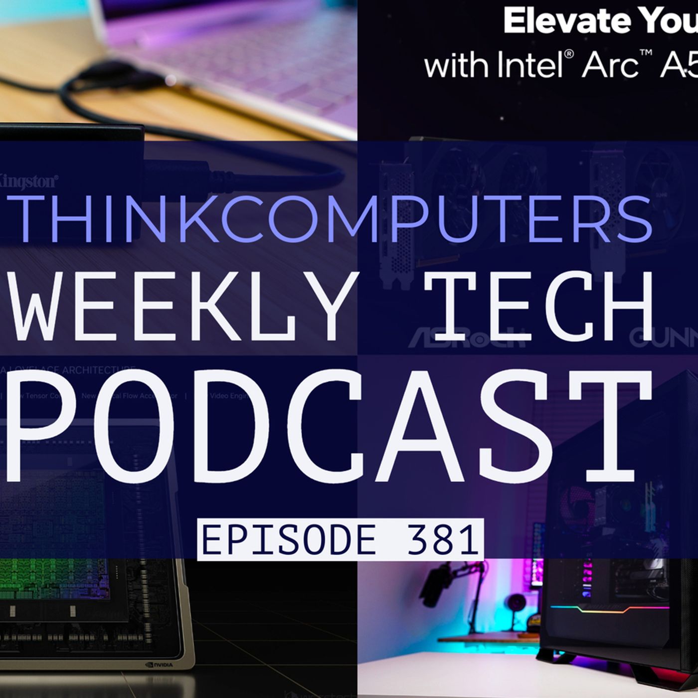 ThinkComputers Podcast #381 - Best Case of the Year? Arc A580, New NVIDIA Card & More!