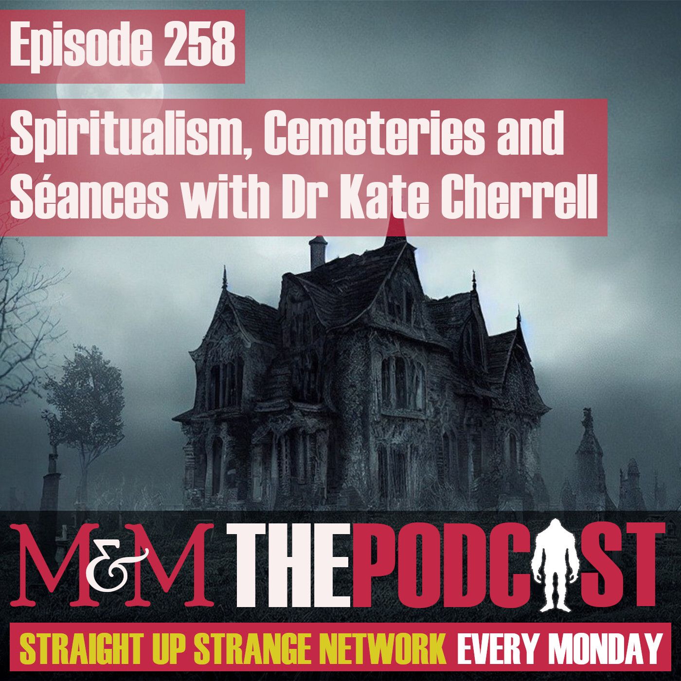 Mysteries and Monsters: Episode 258 Spritualism, Cemeteries and Seances with Dr Kate Cherrell