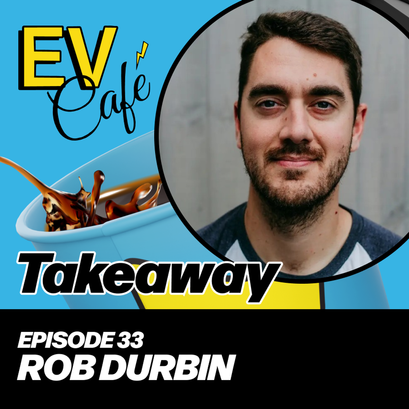 33: Rob Durbin: Unveiling the Complex Road to EV Insurance